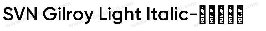 SVN Gilroy Light Italic字体转换